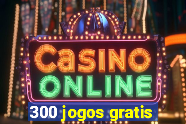 300 jogos gratis